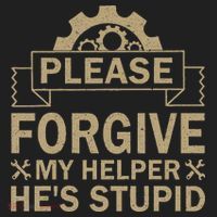 Please Forgive My Helper HeS Stupid Funny Saying Tumbler thumb 3