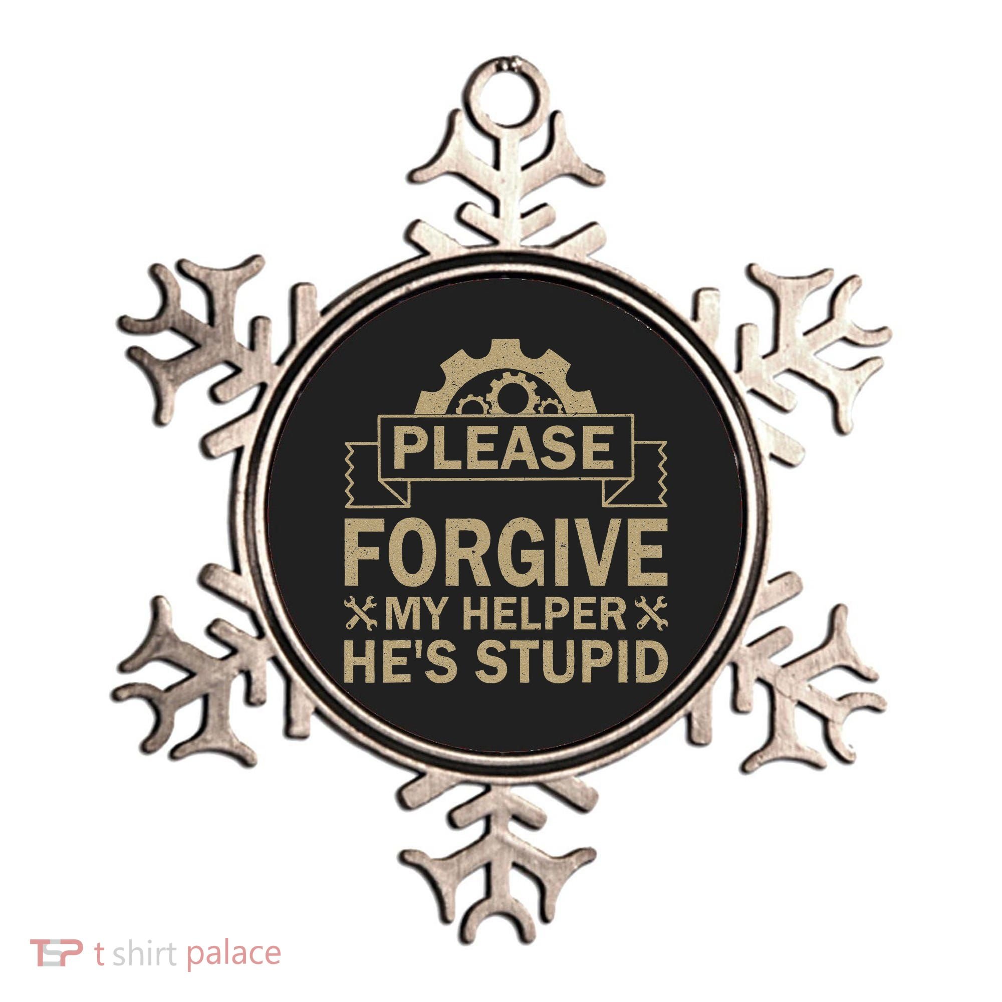 Please Forgive My Helper HeS Stupid Funny Saying Ornament
