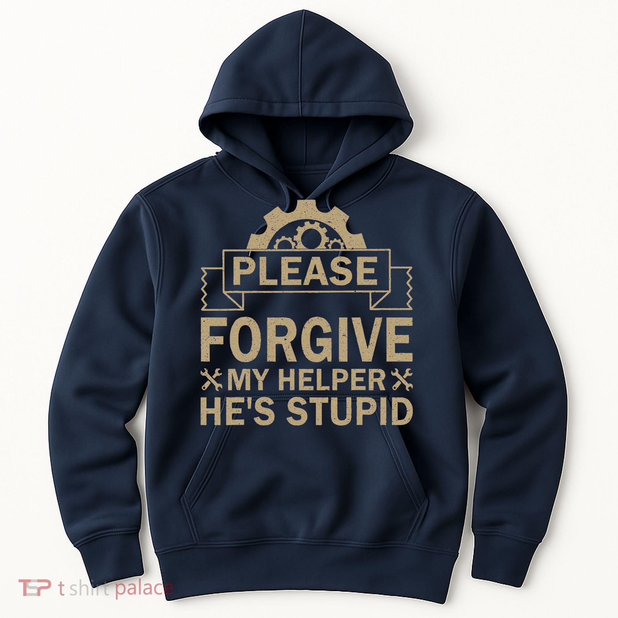 Please Forgive My Helper HeS Stupid Funny Saying Hoodie