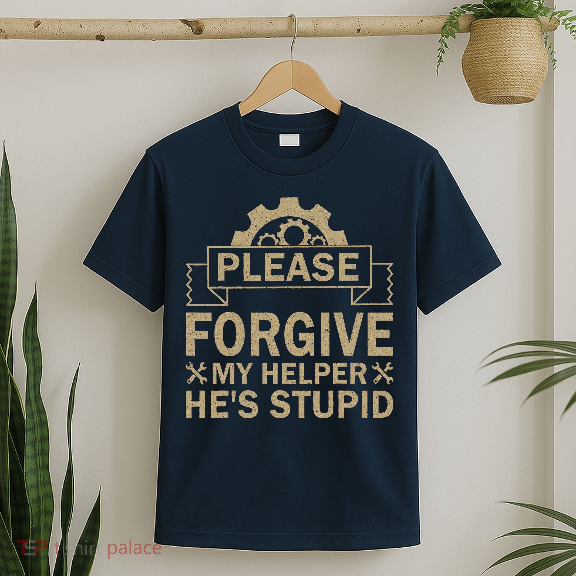 Please Forgive My Helper HeS Stupid Funny Saying T-Shirt