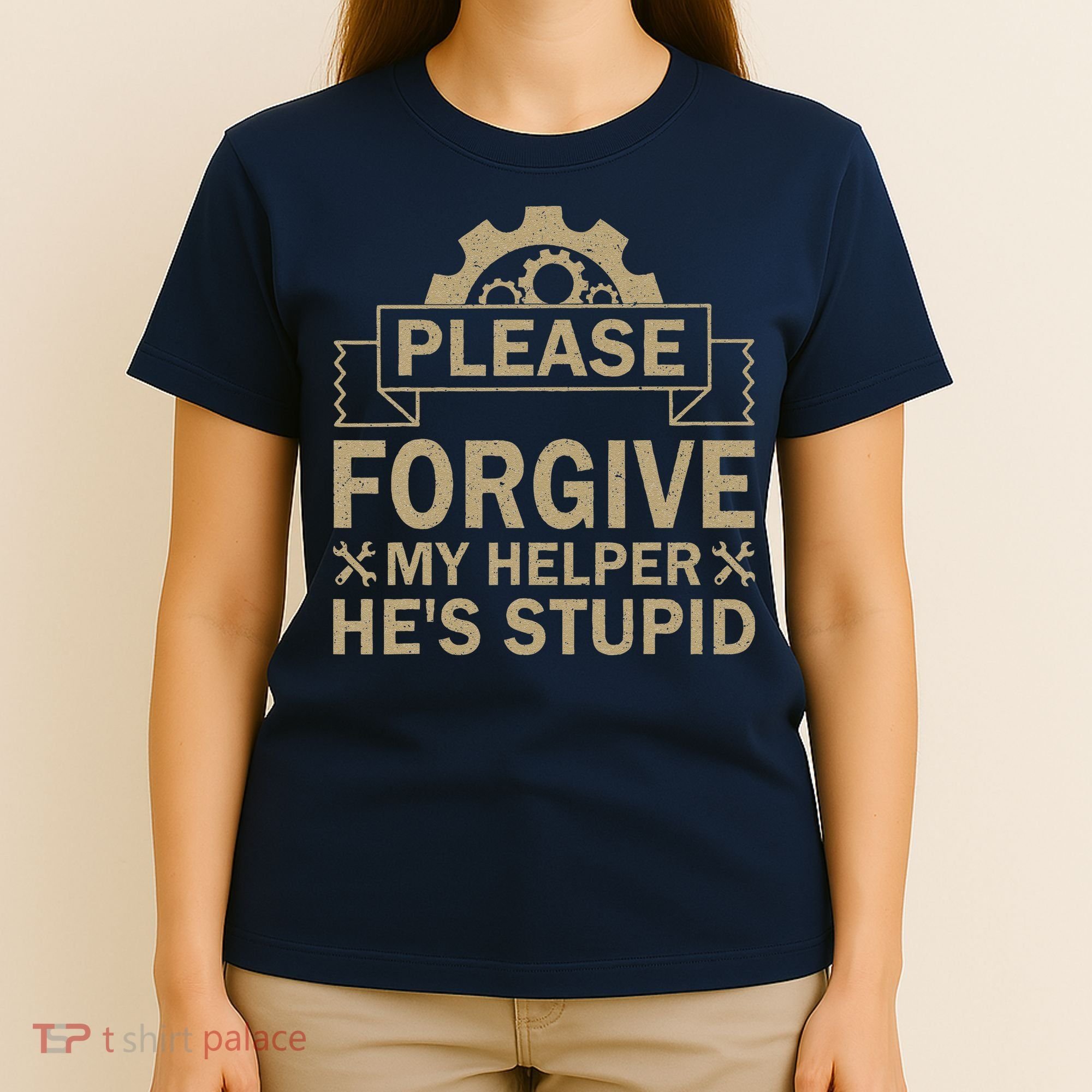 Please Forgive My Helper HeS Stupid Funny Saying T-Shirt