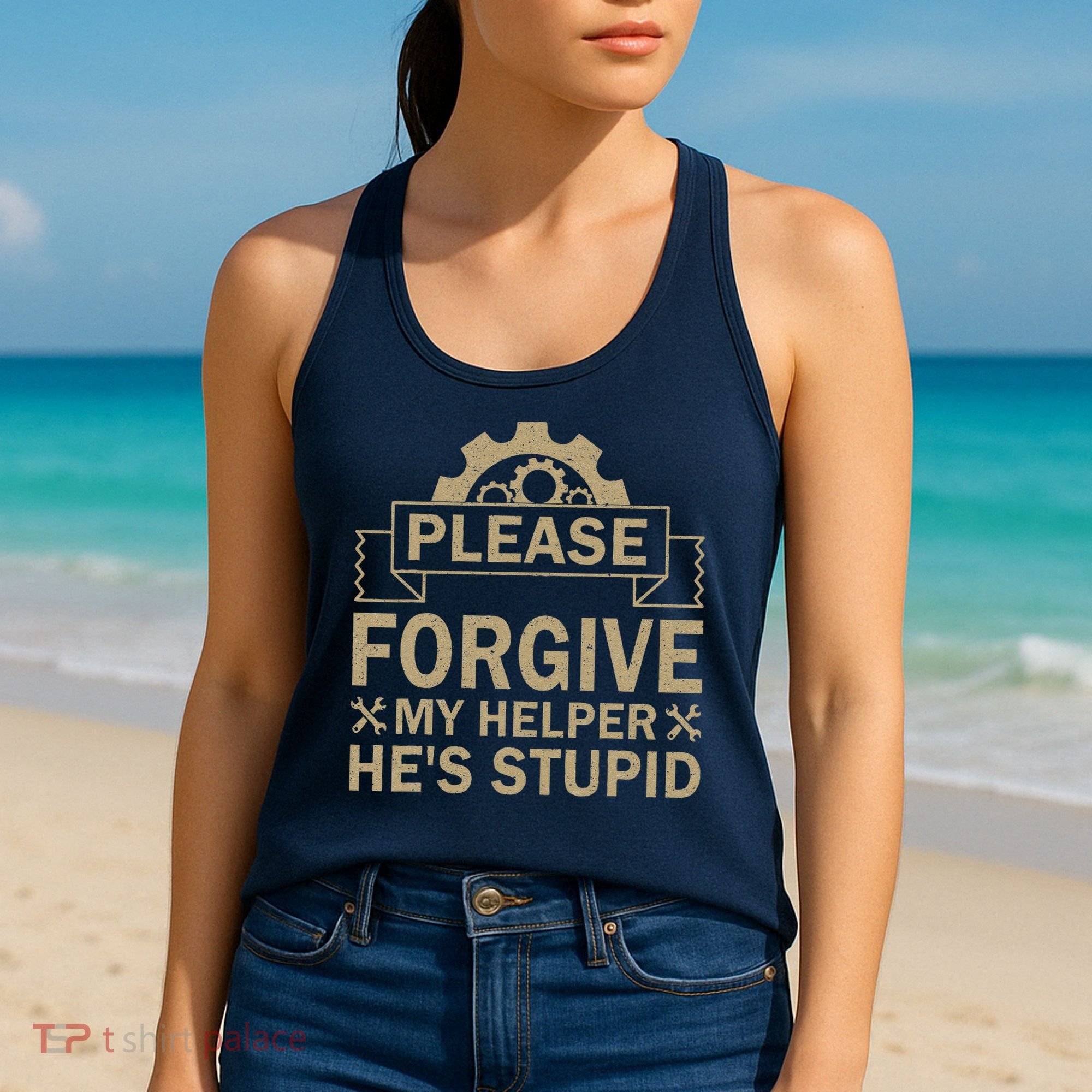 Please Forgive My Helper HeS Stupid Funny Saying Women's Tank Top