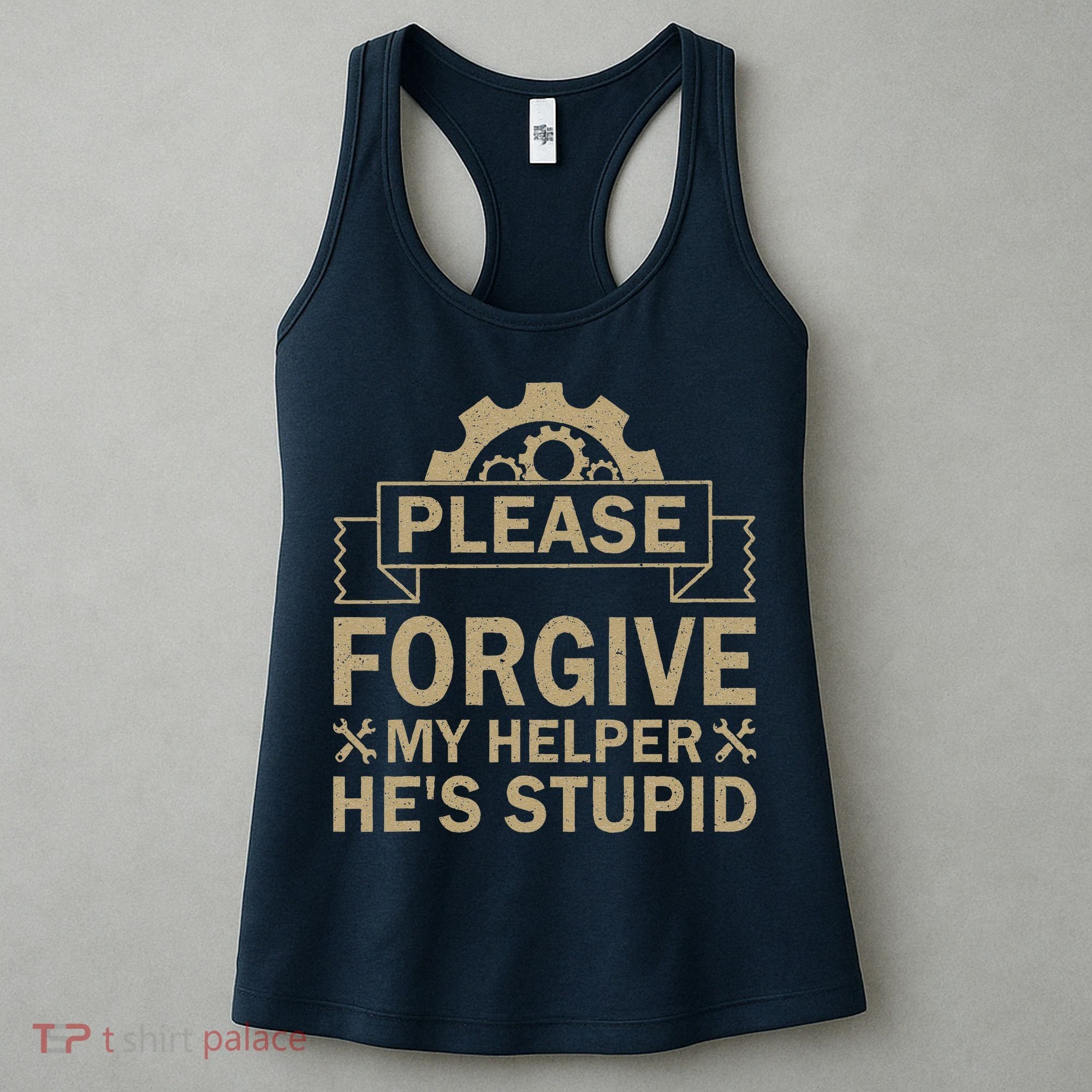 Please Forgive My Helper HeS Stupid Funny Saying Women's Tank Top