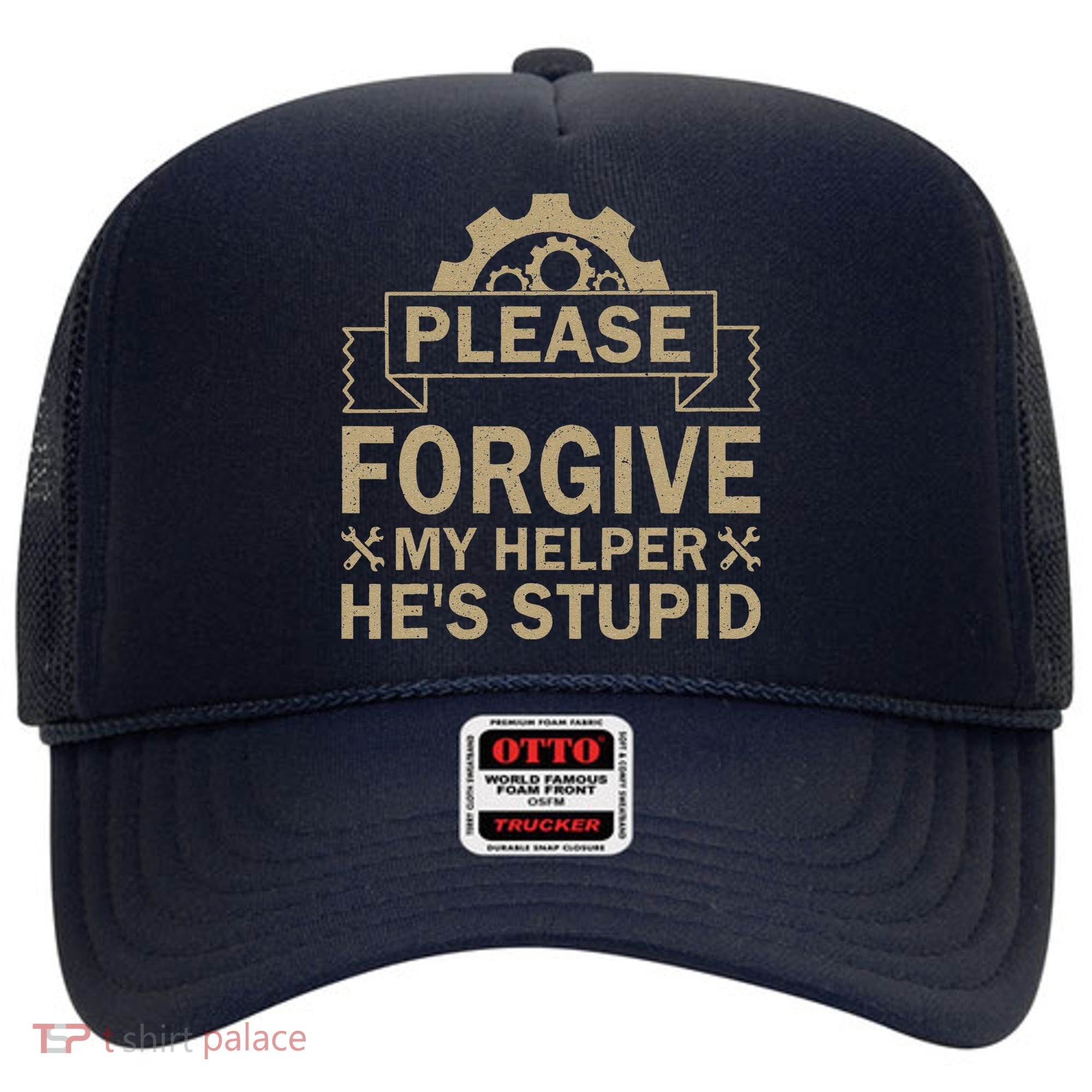 Please Forgive My Helper HeS Stupid Funny Saying Hat