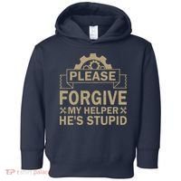 Please Forgive My Helper HeS Stupid Funny Saying Toddler Hoodie thumb 0