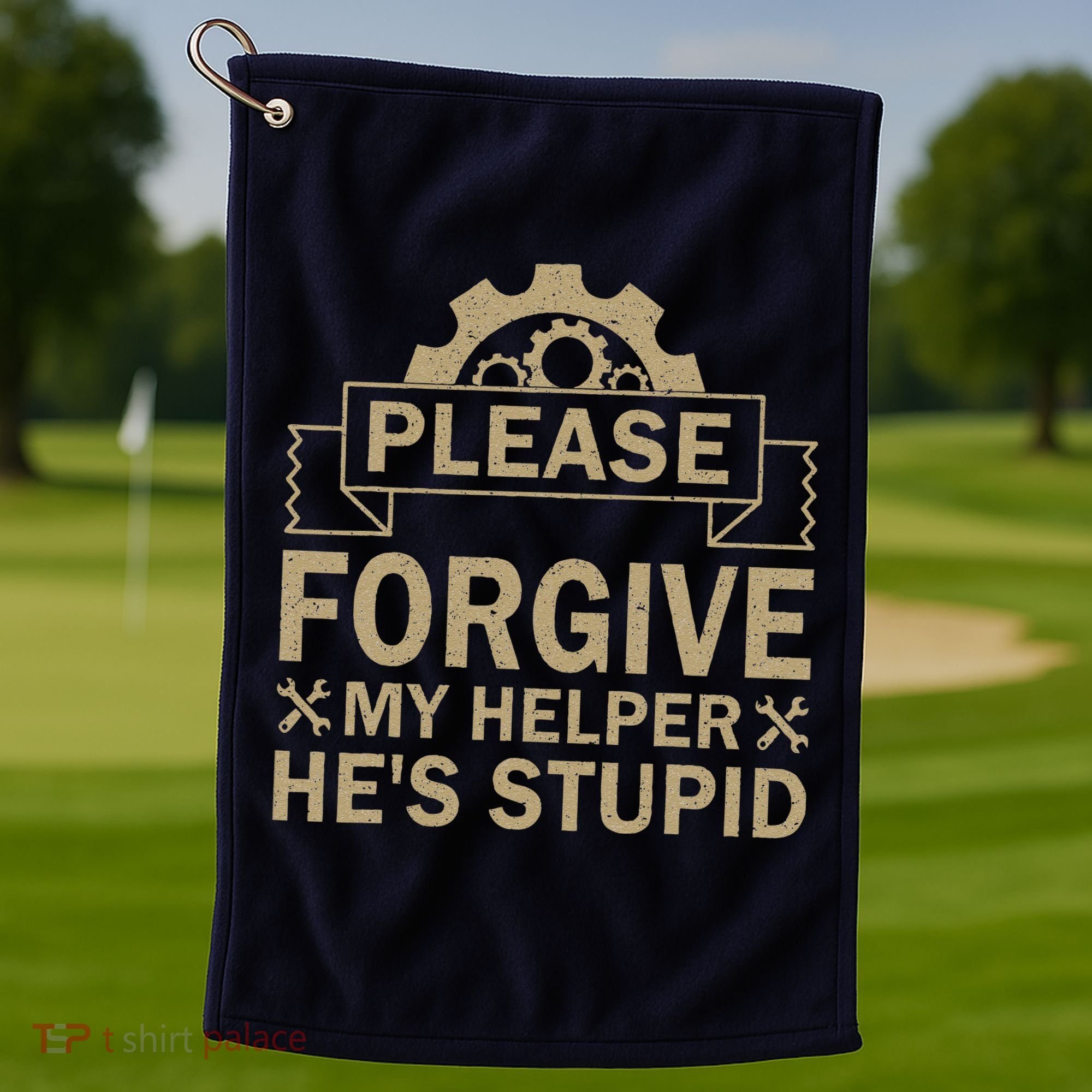 Please Forgive My Helper HeS Stupid Funny Saying Golf Towel