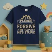 Please Forgive My Helper HeS Stupid Funny Saying Toddler T-Shirt thumb 3