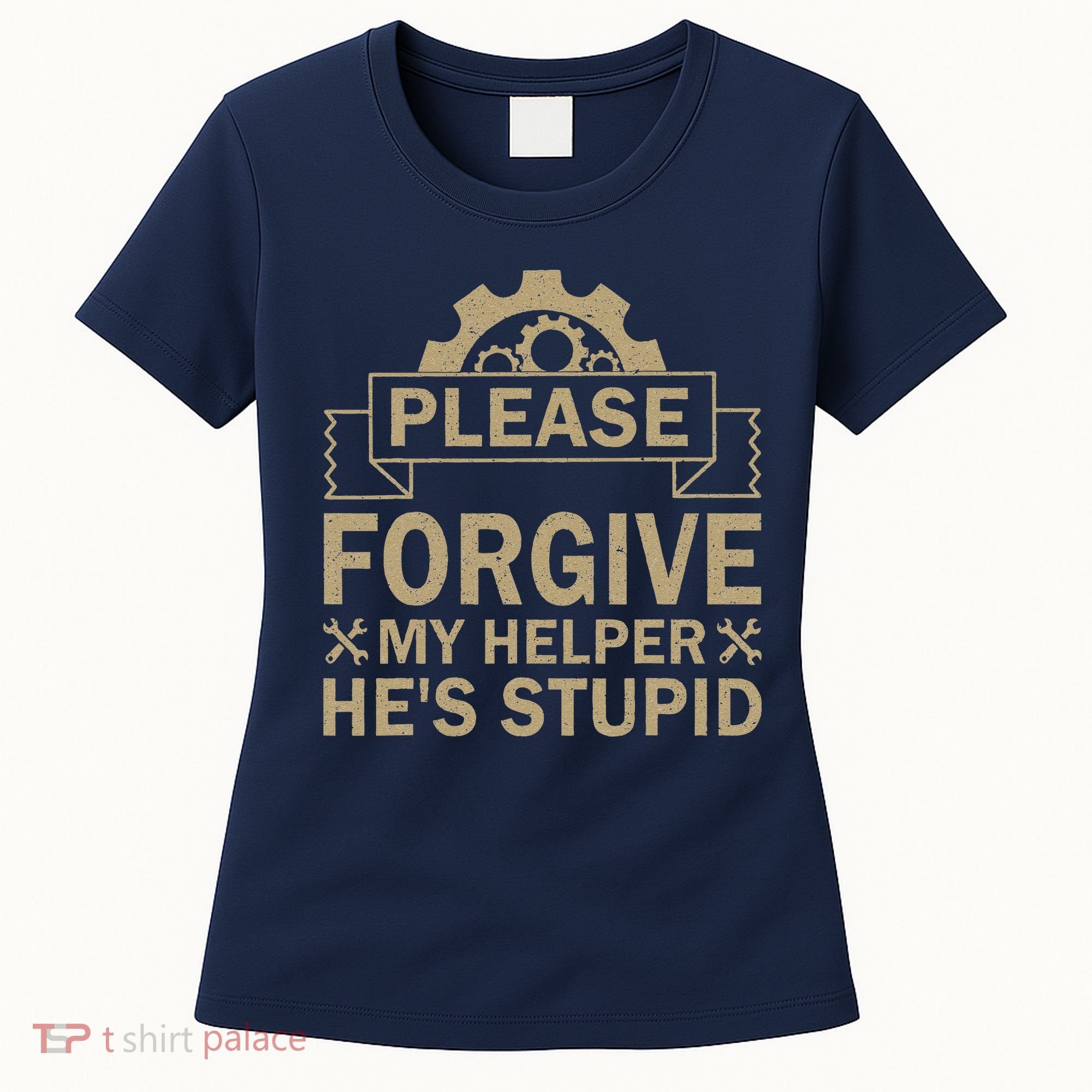 Please Forgive My Helper HeS Stupid Funny Saying Women's T-Shirt