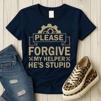 Please Forgive My Helper HeS Stupid Funny Saying Women's T-Shirt thumb 3