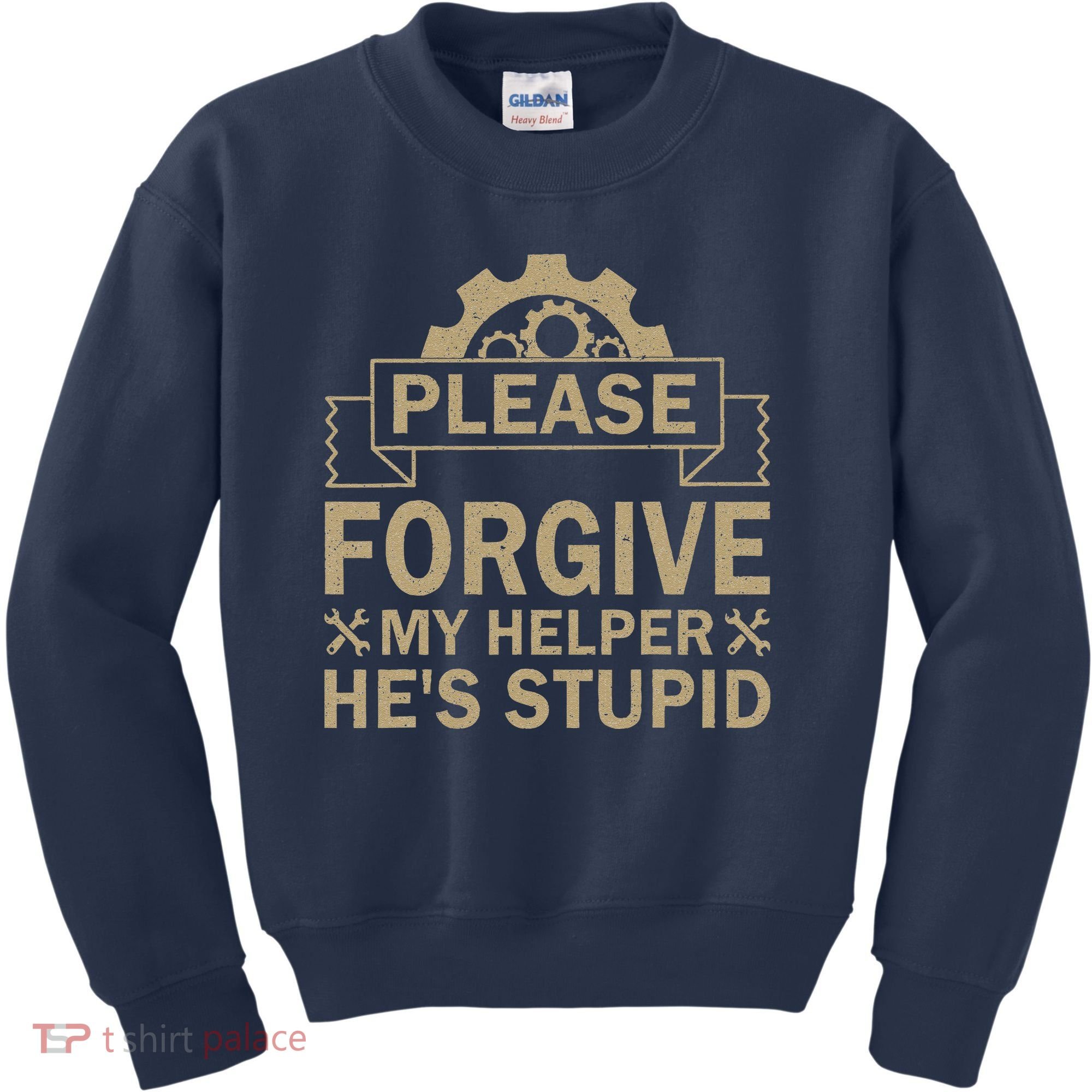 Please Forgive My Helper HeS Stupid Funny Saying Kids Sweatshirt