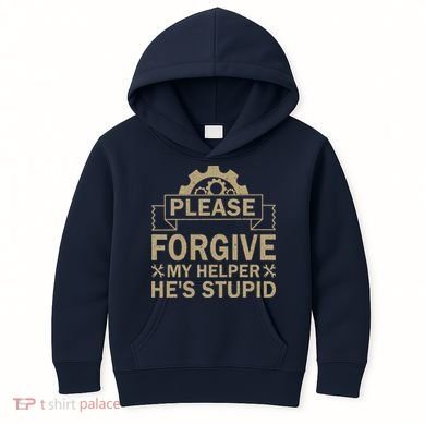 Please Forgive My Helper HeS Stupid Funny Saying Kids Hoodie