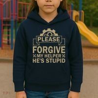 Please Forgive My Helper HeS Stupid Funny Saying Kids Hoodie thumb 3