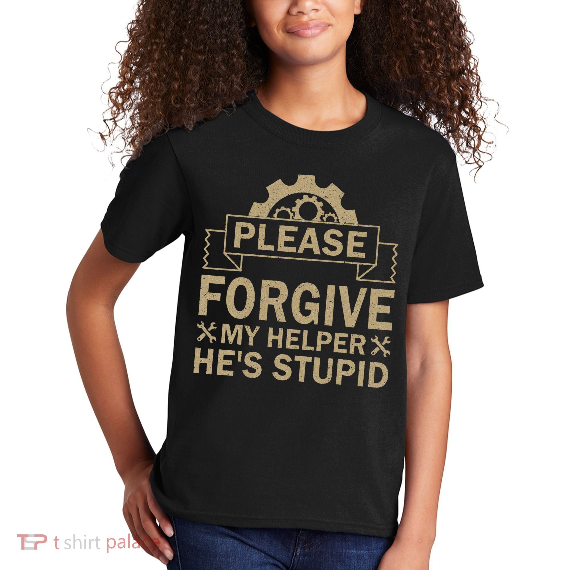 Please Forgive My Helper HeS Stupid Funny Saying Kids T-Shirt