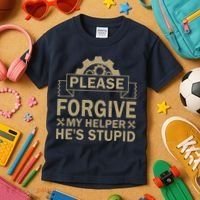 Please Forgive My Helper HeS Stupid Funny Saying Kids T-Shirt thumb 3