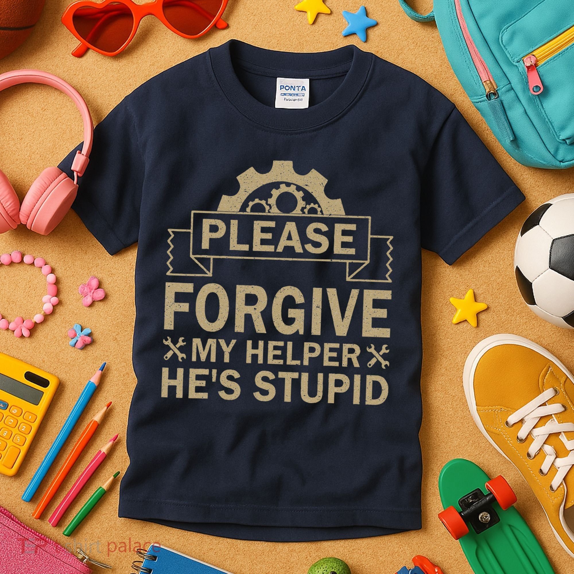 Please Forgive My Helper HeS Stupid Funny Saying Kids T-Shirt