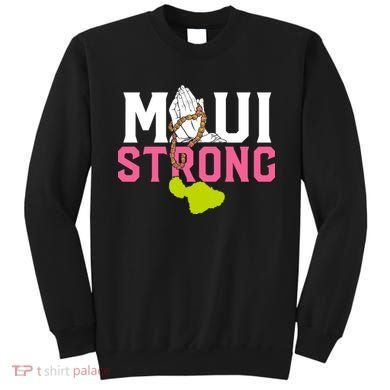 Pray For Maui Hawaii Strong Sweatshirt