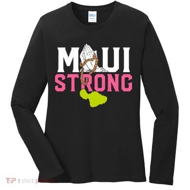 Pray For Maui Hawaii Strong Women's Long Sleeve Shirt
