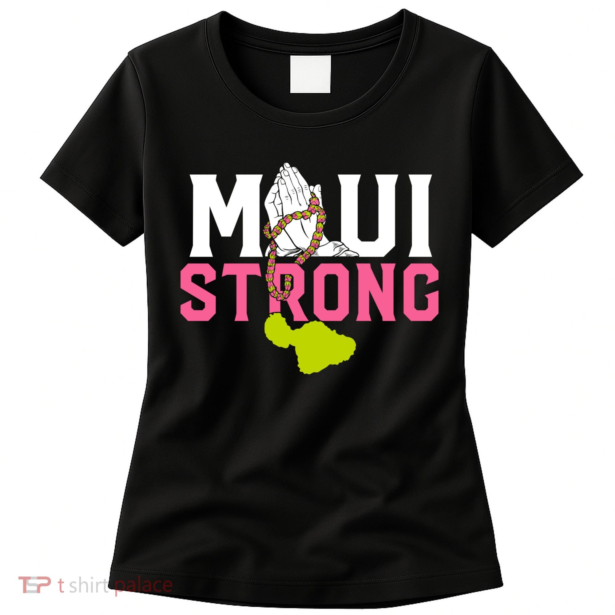 Pray For Maui Hawaii Strong Women's T-Shirt