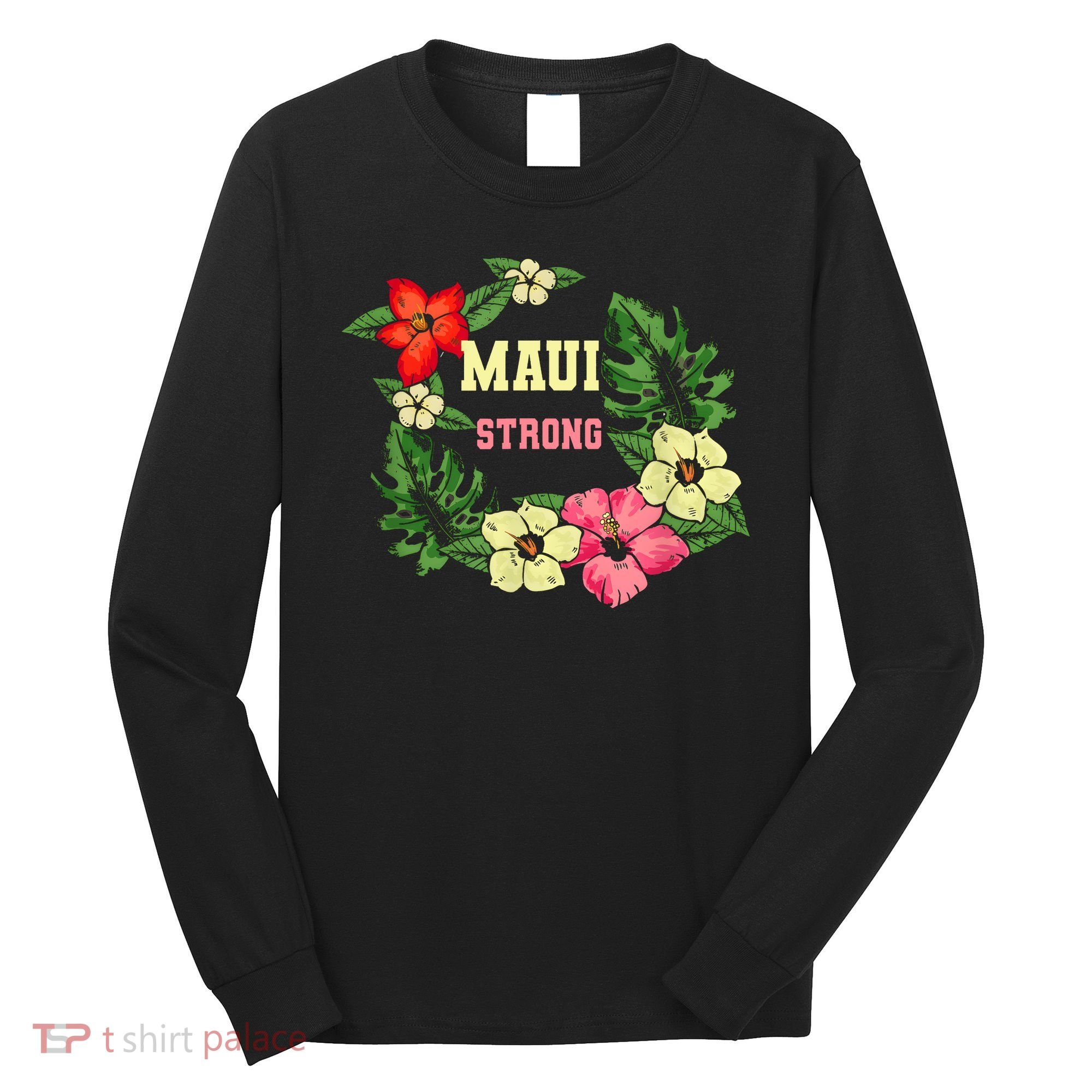 Pray For Maui Hawaii Strong Lahaina Hawaiian Floral Long Sleeve Shirt