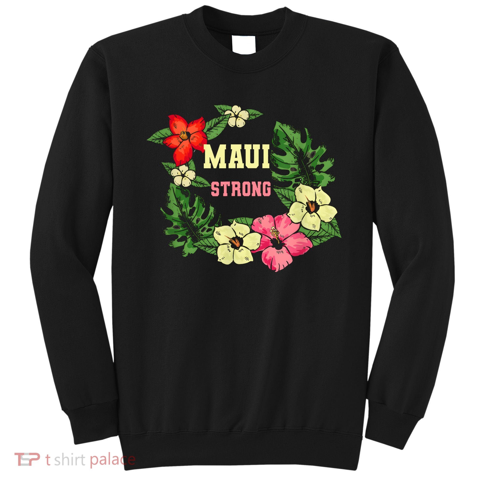 Pray For Maui Hawaii Strong Lahaina Hawaiian Floral Sweatshirt