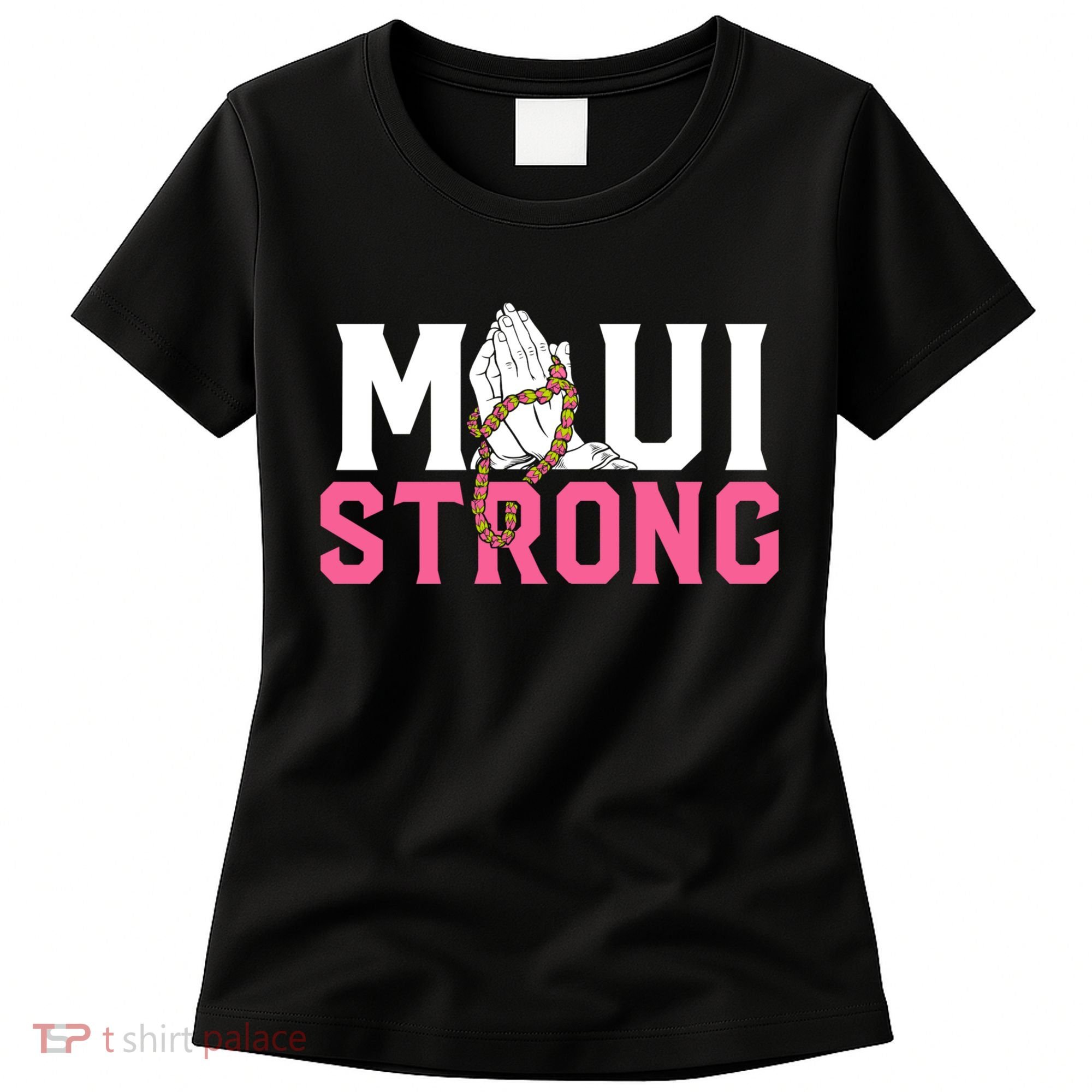 Pray For Maui Hawaii Strong Women's T-Shirt