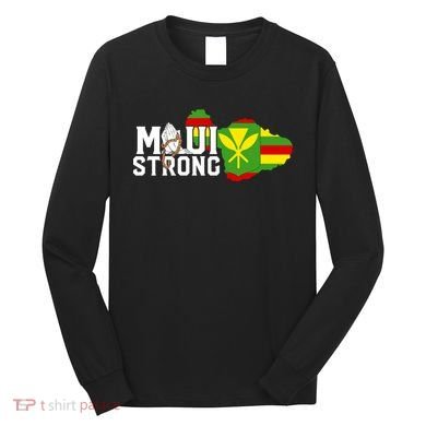 Pray For Maui Hawaii Strong Long Sleeve Shirt