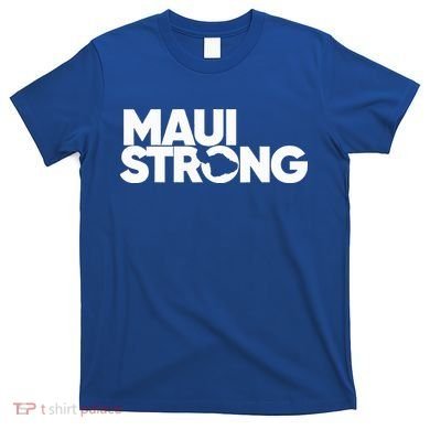 Pray For Maui Hawaii Strong T-Shirt