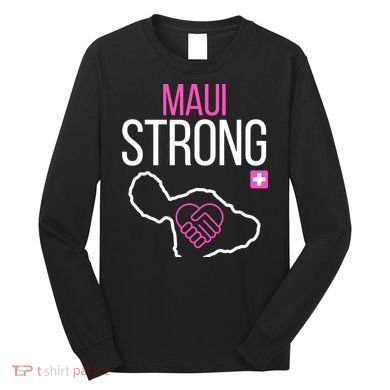 Pray For Maui Hawaii Strong Long Sleeve Shirt