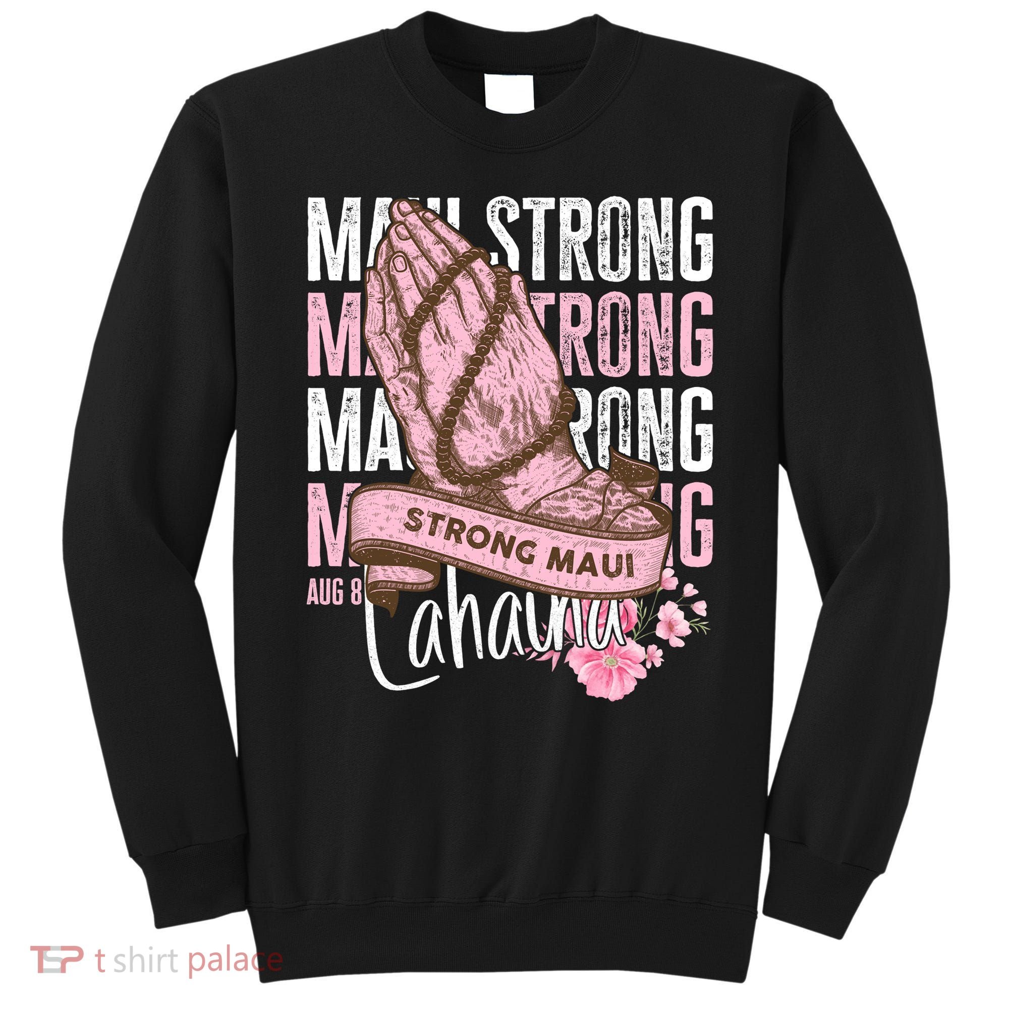 Pray For Maui Hawaii Strong Maui Lahaina Hawaiian Islands Sweatshirt