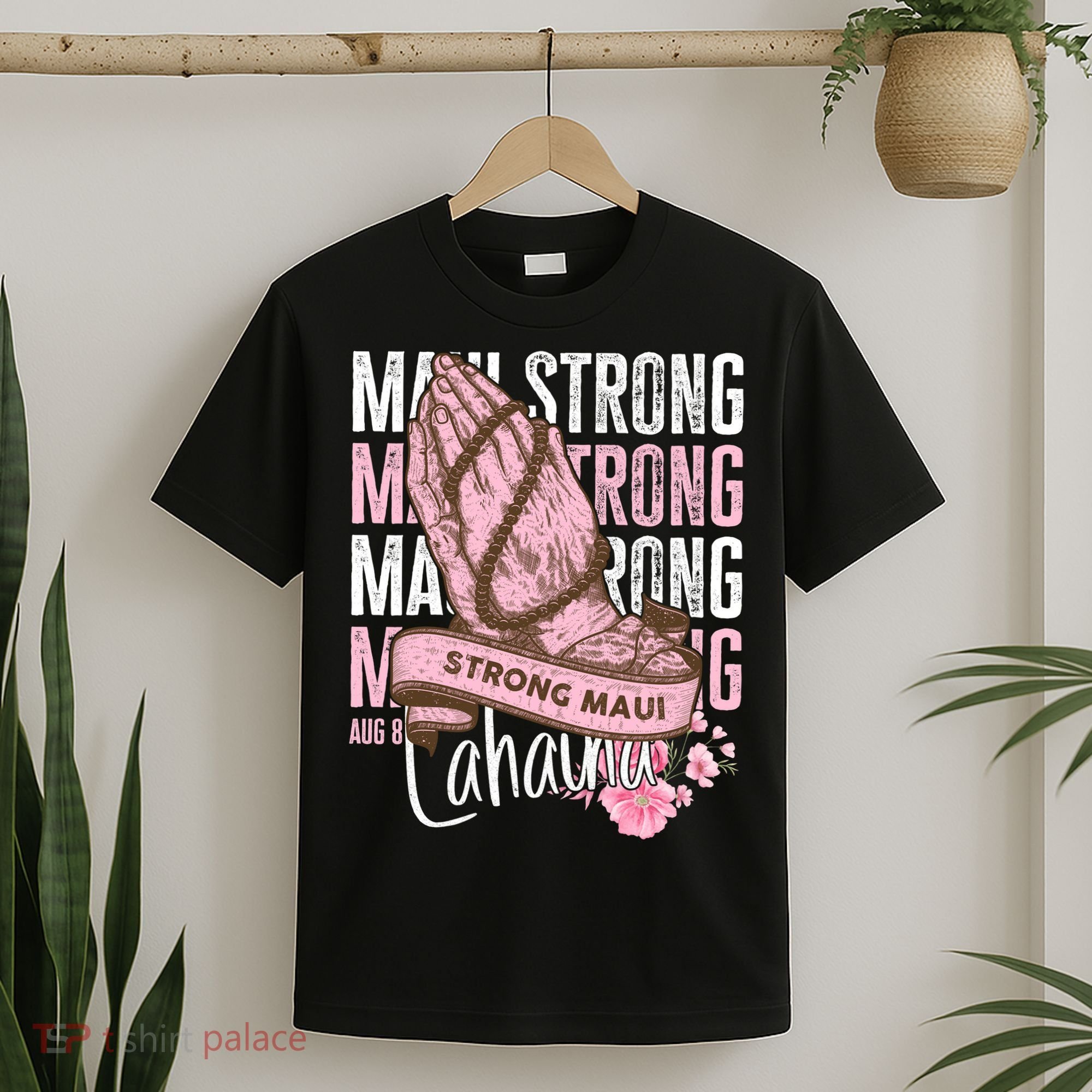 Pray For Maui Hawaii Strong Maui Lahaina Hawaiian Islands T-Shirt