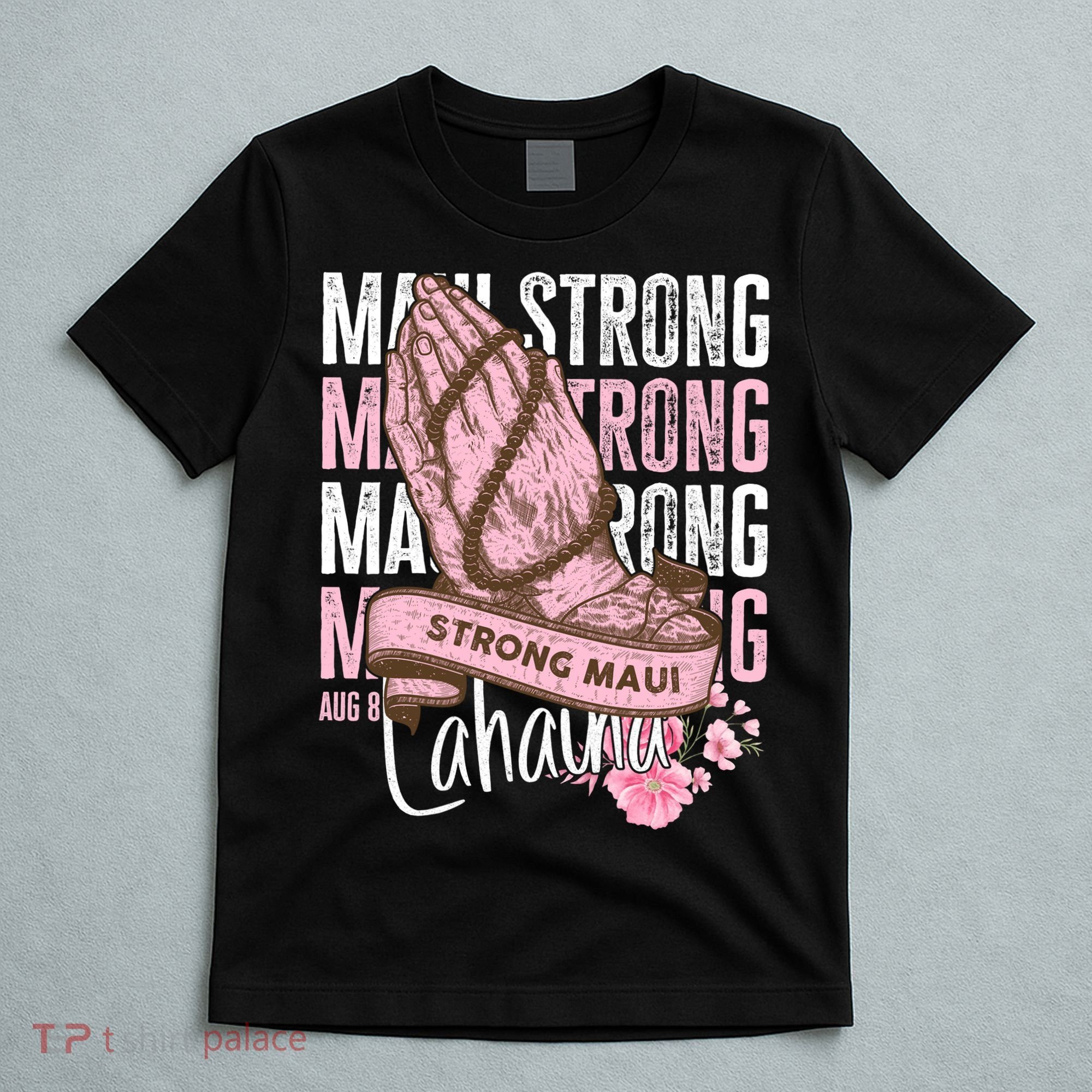 Pray For Maui Hawaii Strong Maui Lahaina Hawaiian Islands T-Shirt