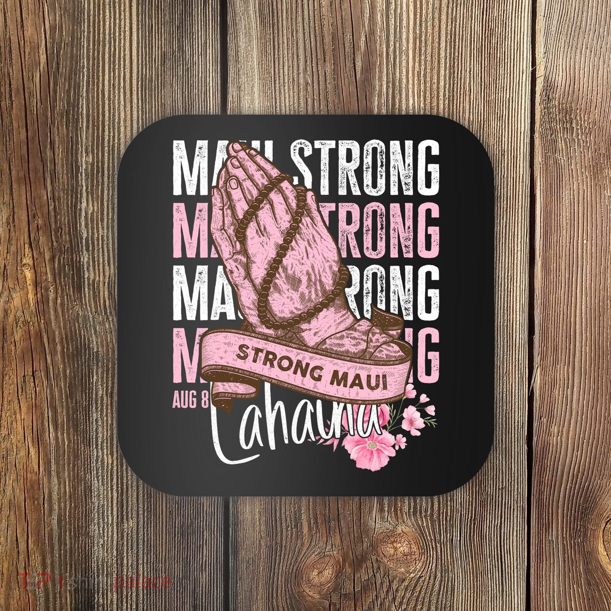 Pray For Maui Hawaii Strong Maui Lahaina Hawaiian Islands Coaster