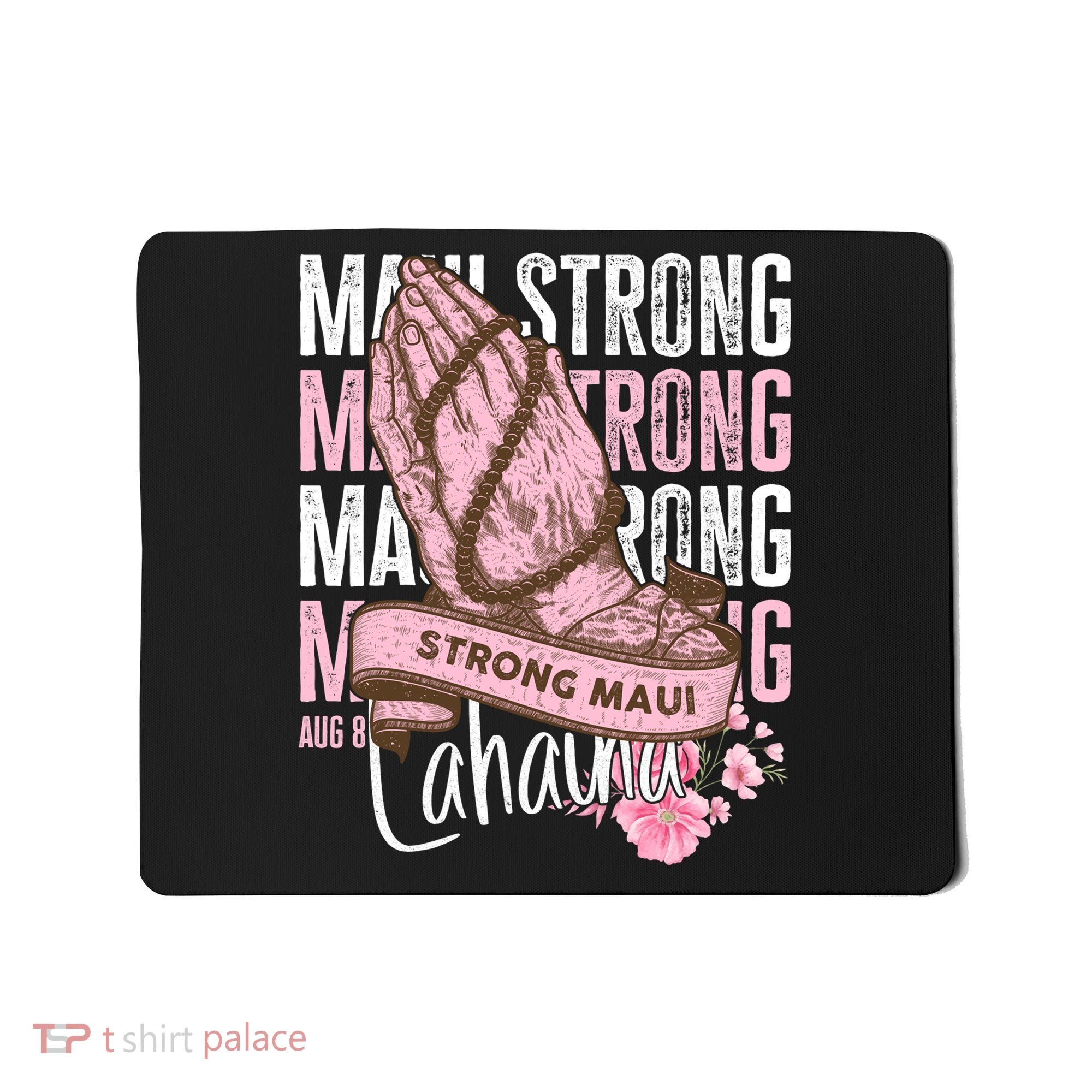 Pray For Maui Hawaii Strong Maui Lahaina Hawaiian Islands Mousepad