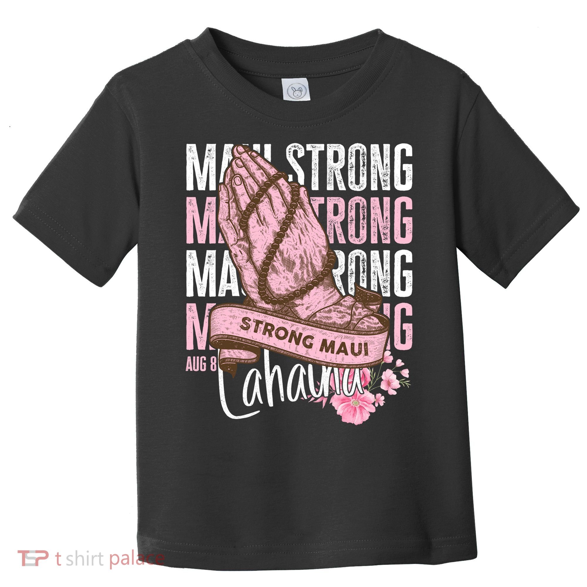 Pray For Maui Hawaii Strong Maui Lahaina Hawaiian Islands Toddler T-Shirt