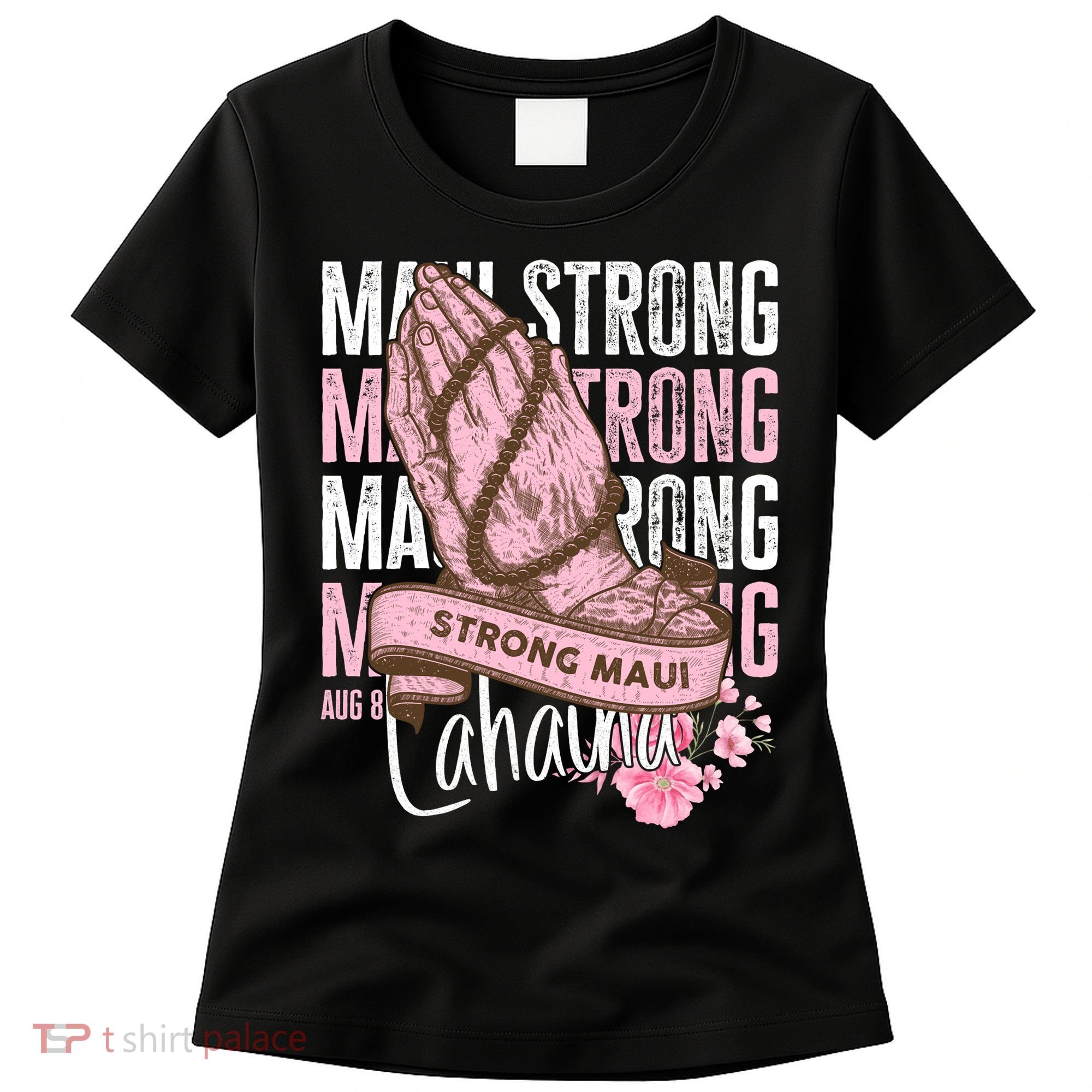 Pray For Maui Hawaii Strong Maui Lahaina Hawaiian Islands Women's T-Shirt