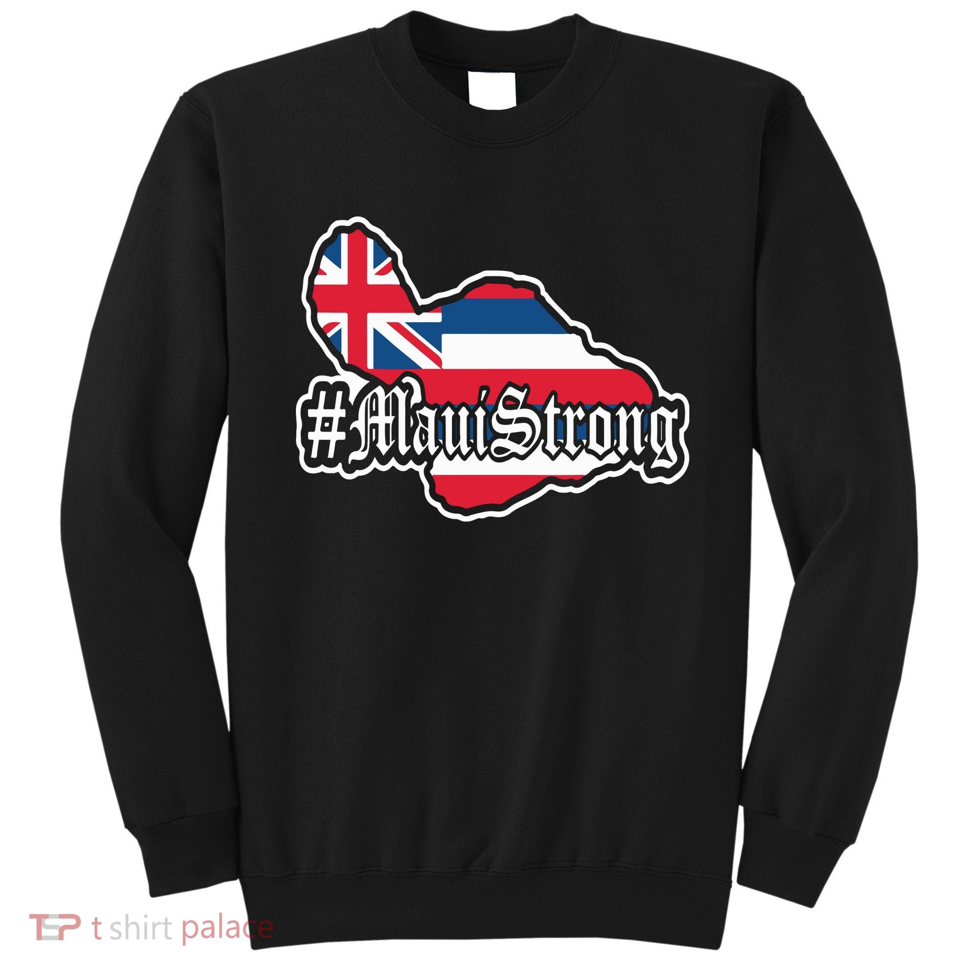 Pray For Maui Strong Hawaii Strong Save Maui Hawaii Sweatshirt