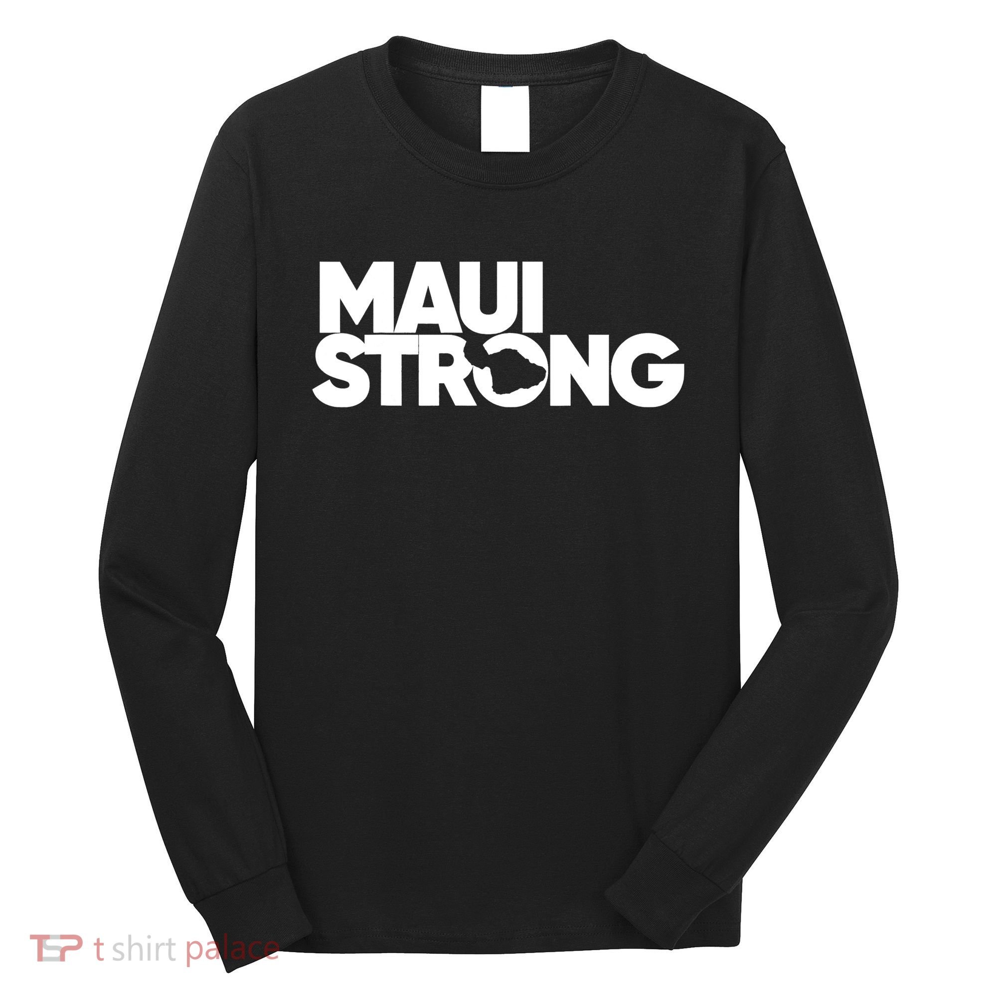 Pray For Maui Hawaii Strong Support For Hawaii Fire Victims Long Sleeve Shirt