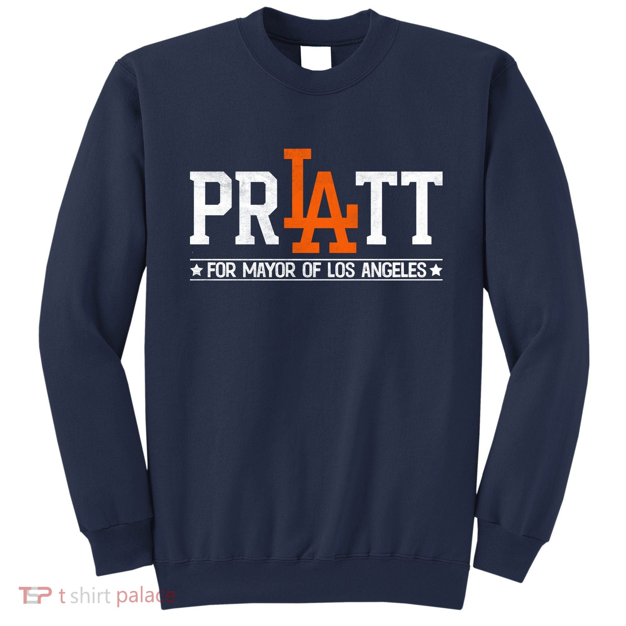 Pratt For Mayor Of Los Angeles La Fan Sweatshirt
