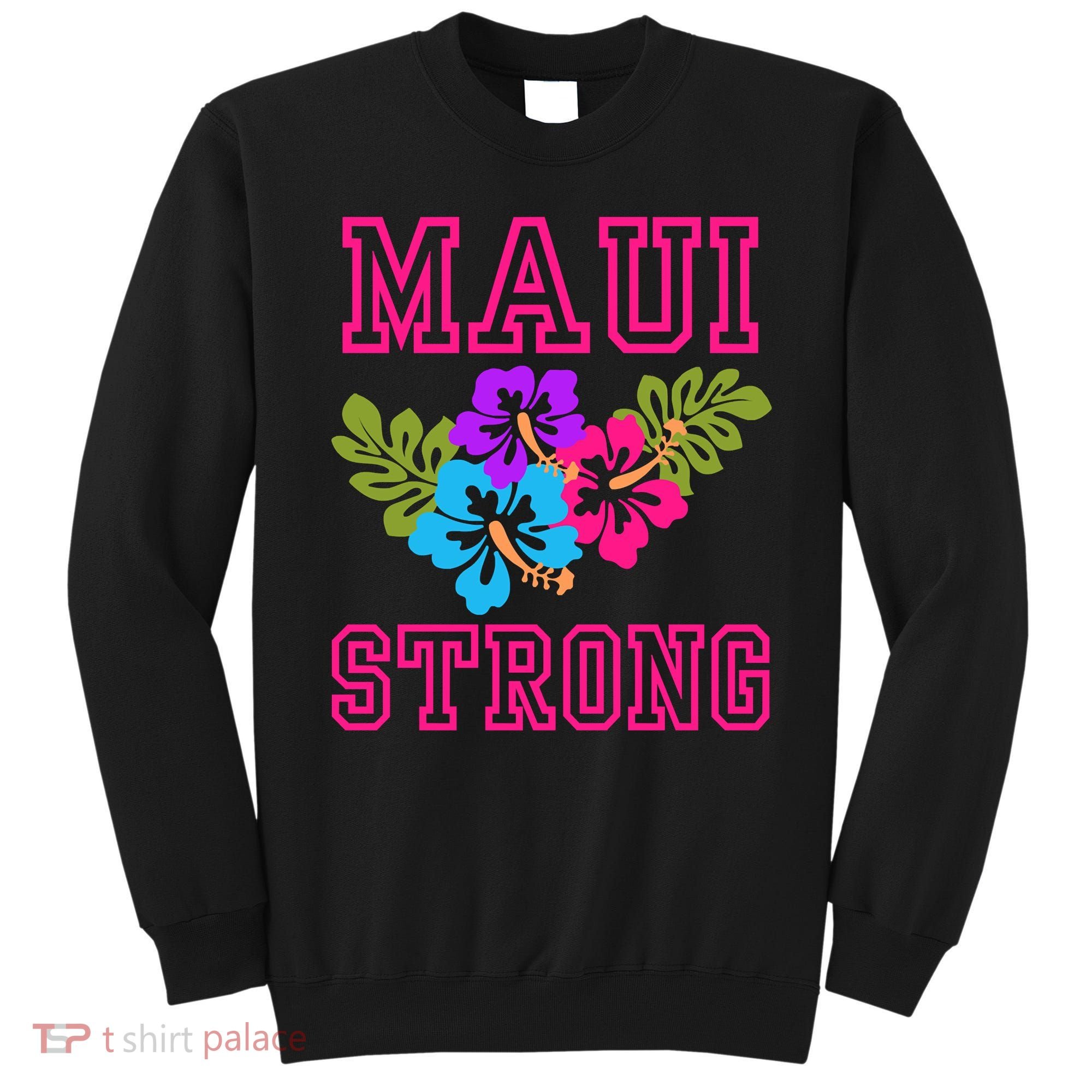Pray For Maui Hawaii Strong Lahaina Hawaiian Islands Sweatshirt