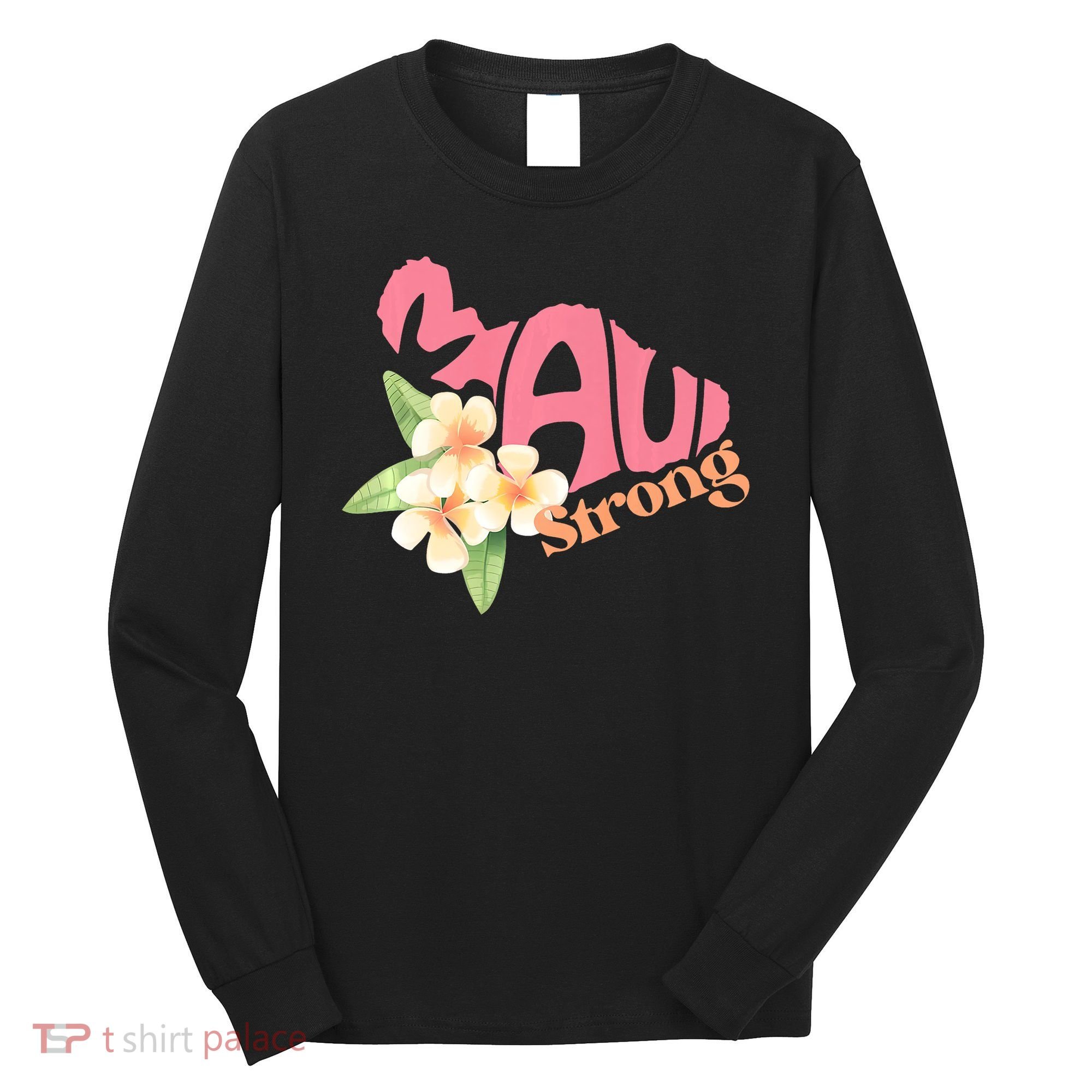 Pray For Maui Hawaii Strong Maui Relief Tee Hawaii Fire Victims Long Sleeve Shirt