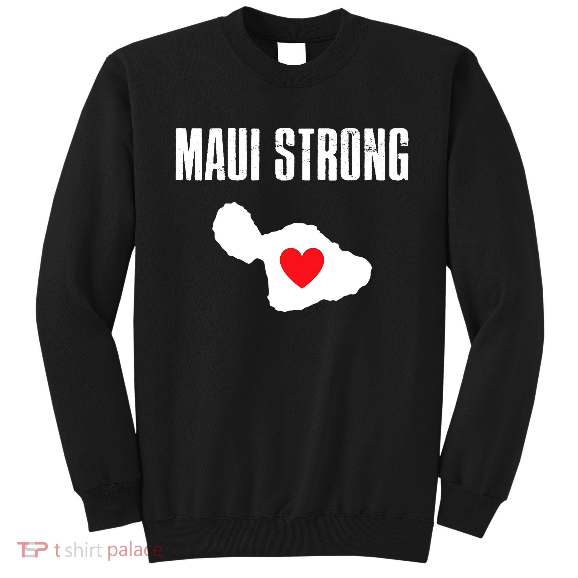 Pray For Maui Hawaii Maui Strong Maui Wildfire Relief Sweatshirt