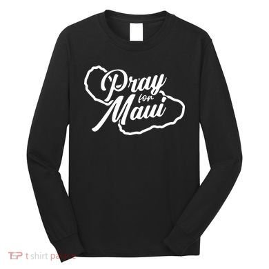 Pray For Maui Gift Long Sleeve Shirt