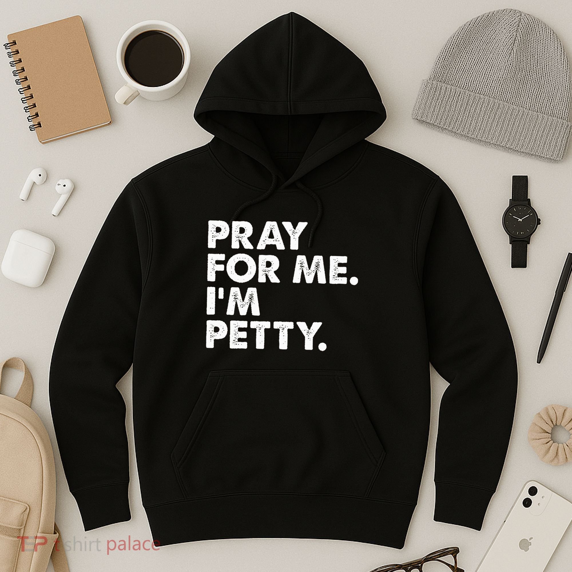 Pray For Me Im P.E.T.T.Y Funny Saying Hoodie
