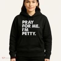 Pray For Me Im P.E.T.T.Y Funny Saying Hoodie thumb 5