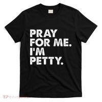 Pray For Me Im P.E.T.T.Y Funny Saying T-Shirt thumb 0
