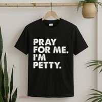 Pray For Me Im P.E.T.T.Y Funny Saying T-Shirt thumb 2