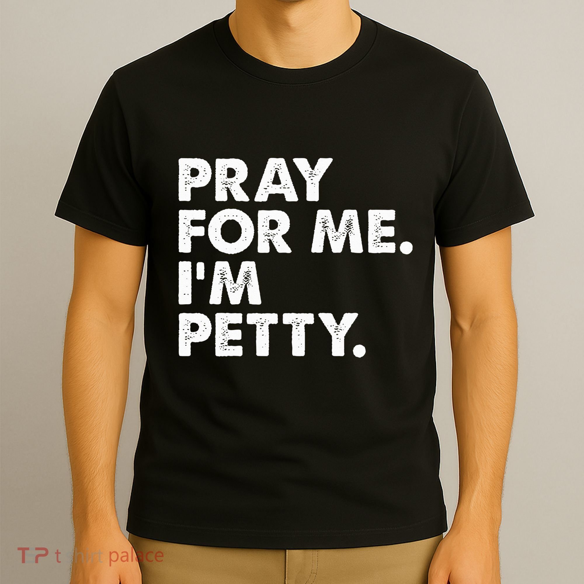 Pray For Me Im P.E.T.T.Y Funny Saying T-Shirt