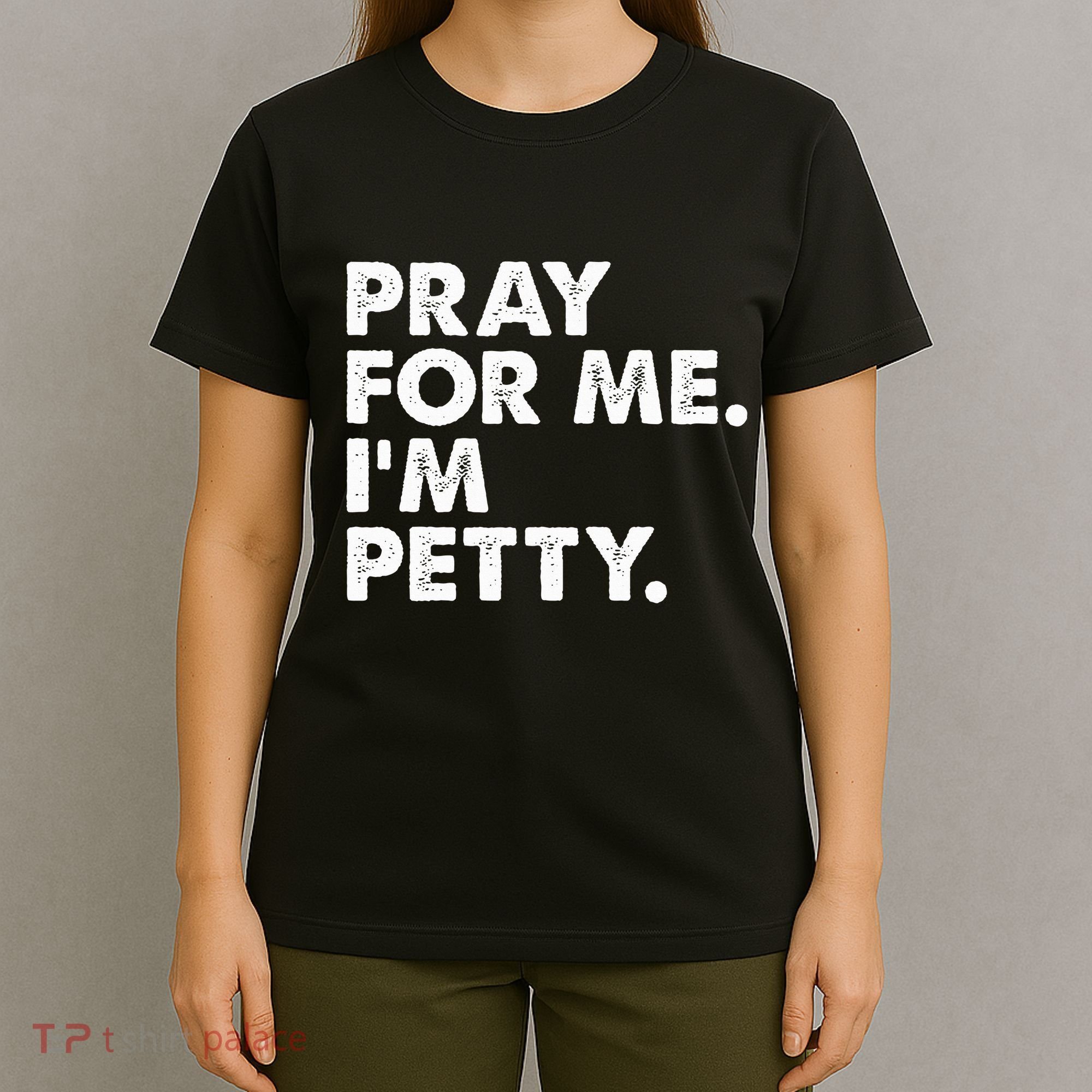 Pray For Me Im P.E.T.T.Y Funny Saying T-Shirt