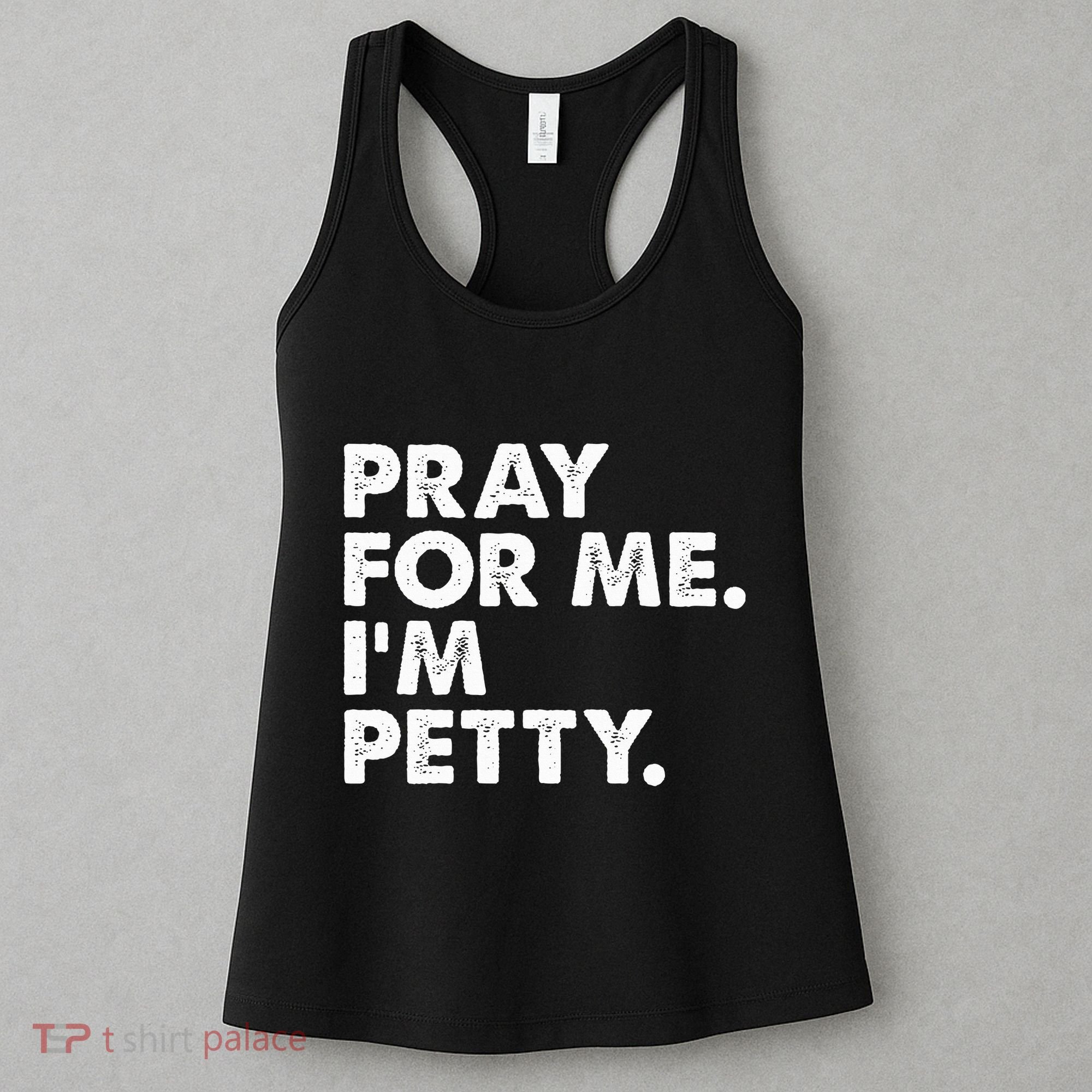 Pray For Me Im P.E.T.T.Y Funny Saying Women's Tank Top
