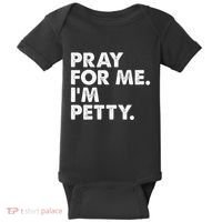 Pray For Me Im P.E.T.T.Y Funny Saying Baby Bodysuit thumb 0